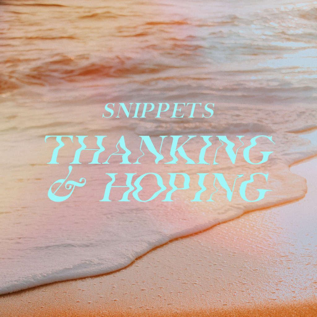 Snippets: Thanking & Hoping