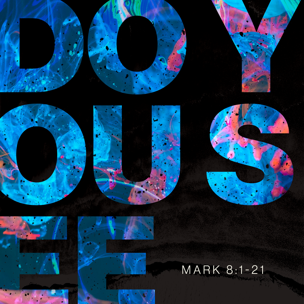 Do You See? (Mark 8:1-21)