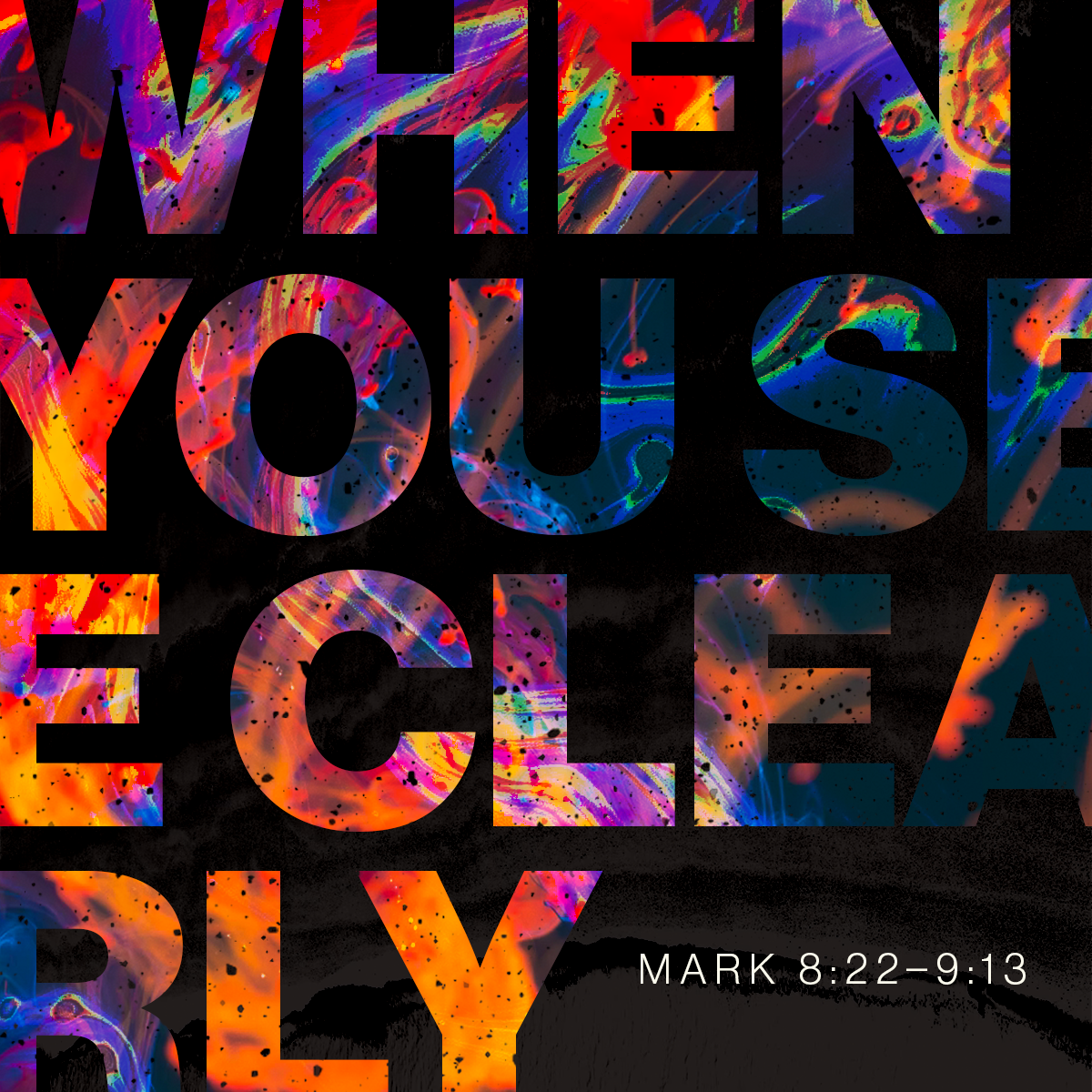 When You See Clearly (Mark 8:22–9:13)