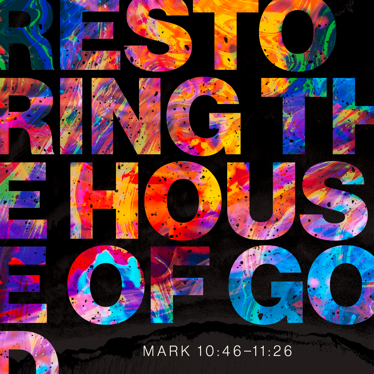 Restoring the House of God (Mark 10:46–11:26)