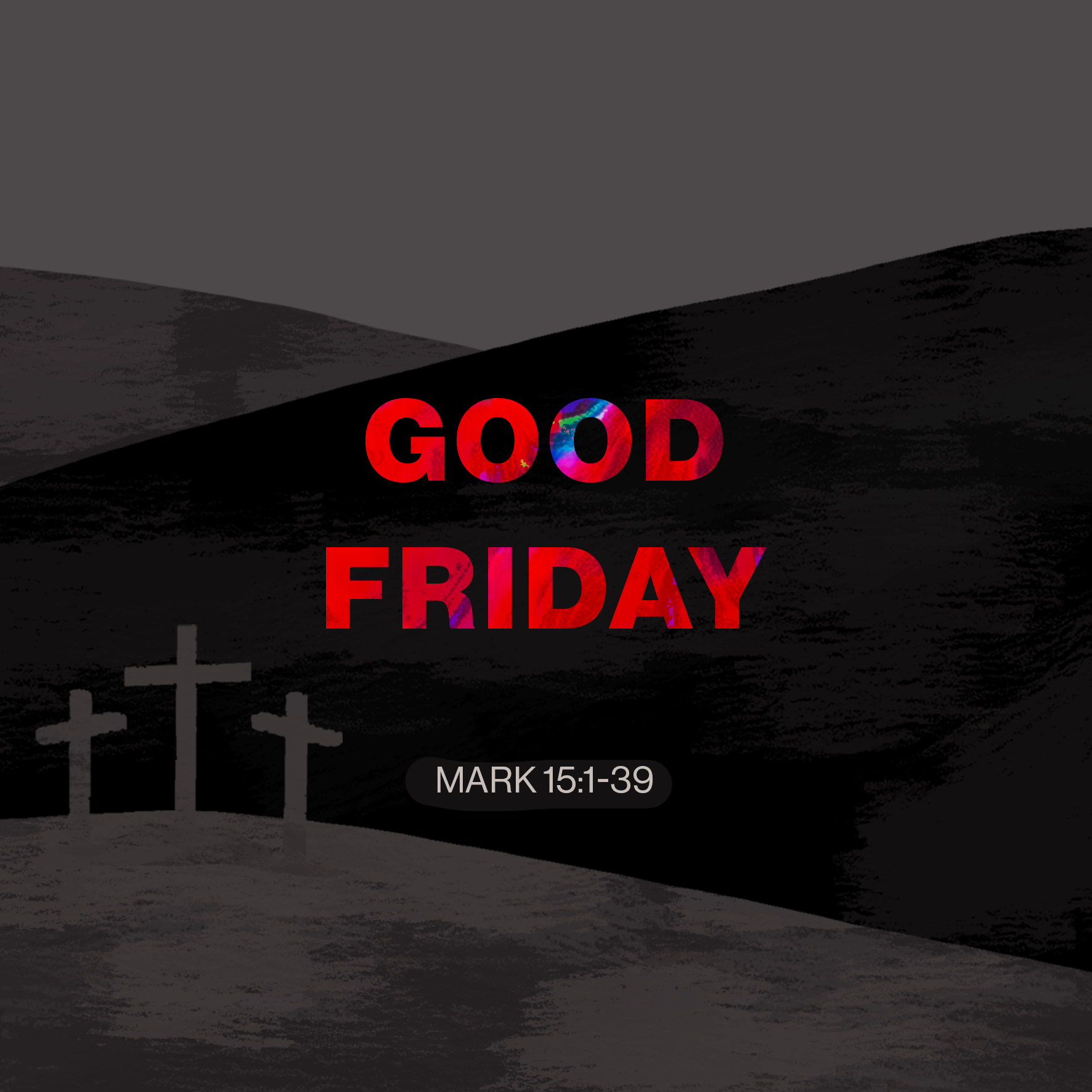 Good Friday (Mark 15:1-39)