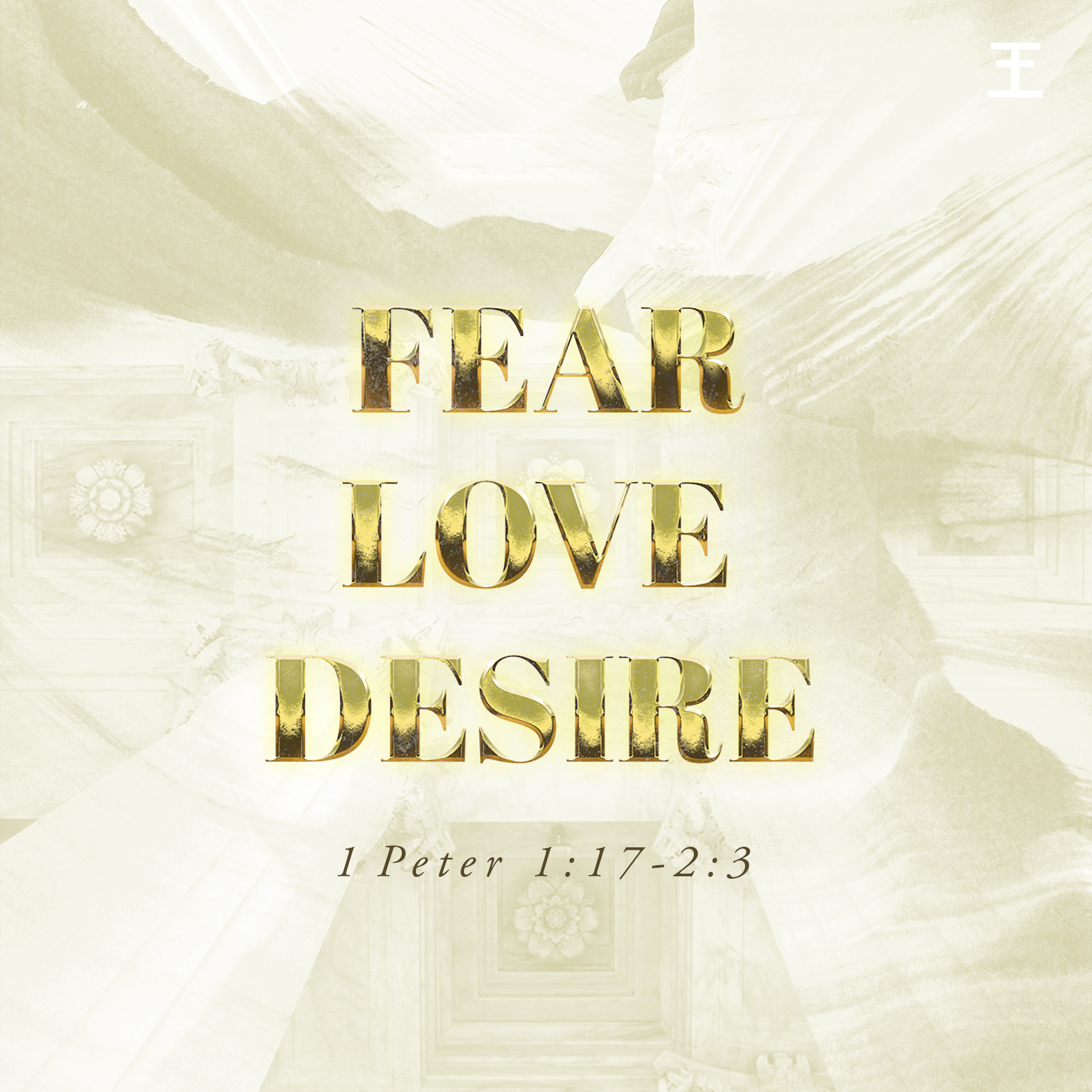 Fear, Love, Desire (1 Pet 1:17-2:3)