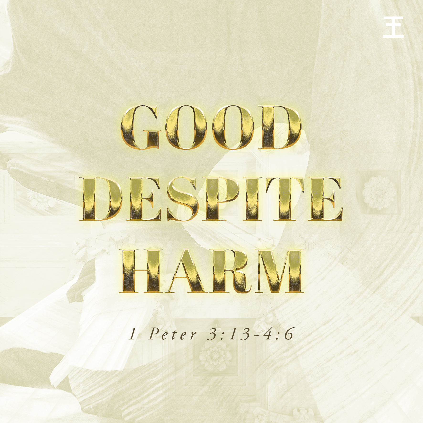 Good Despite Harm (1 Pet 3:13-4:6)