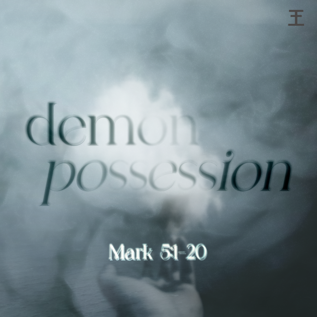 Demon Possession (Mark 5:1-20)