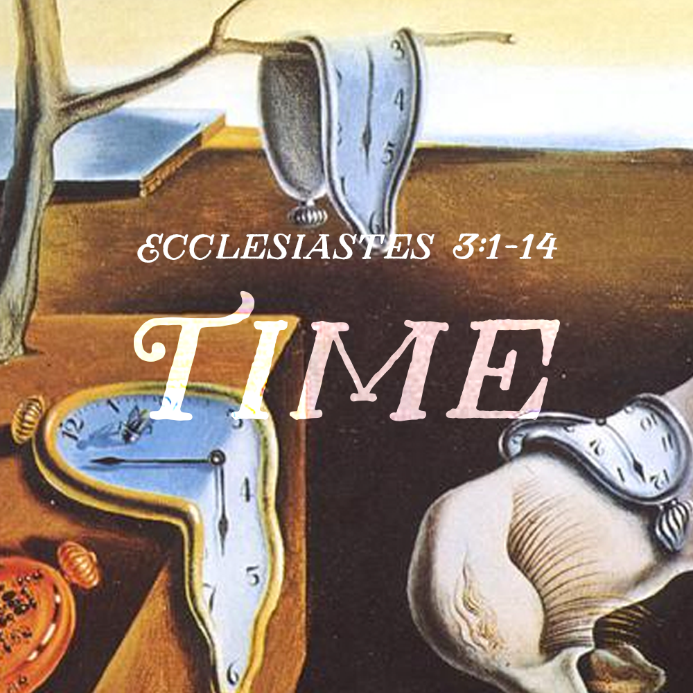 Time (Ecc 3:1-14)