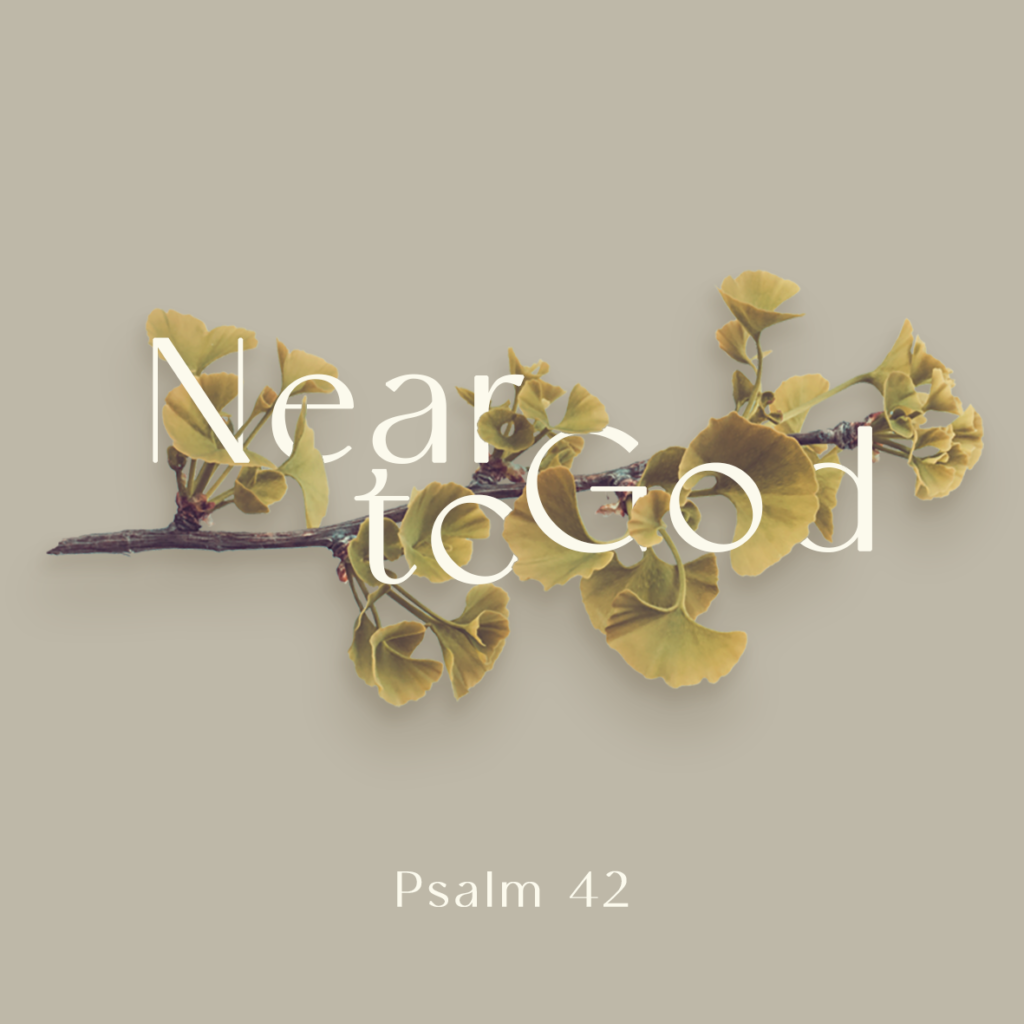 Near to God (Psa 42)