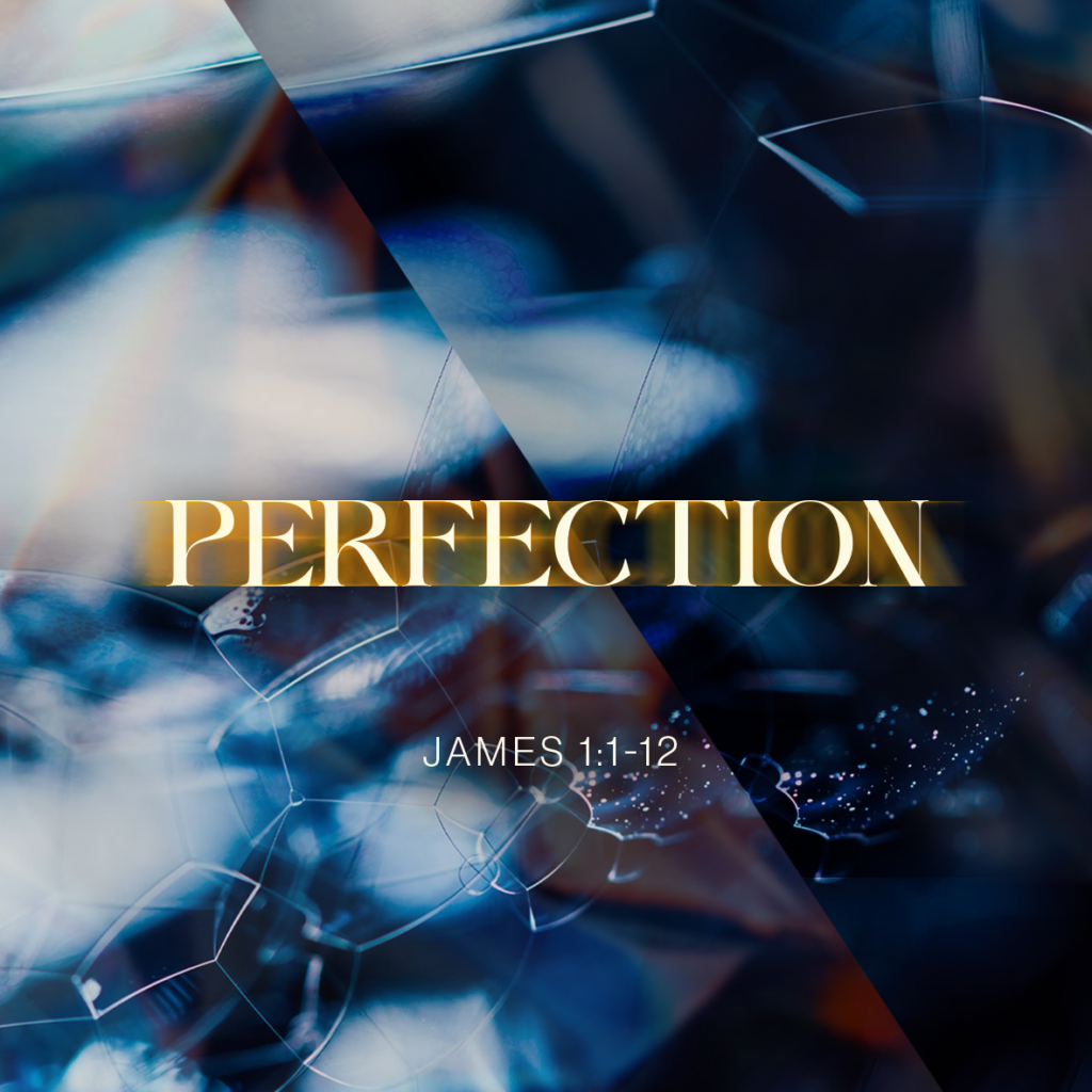 Perfection (Jas 1:1-12)