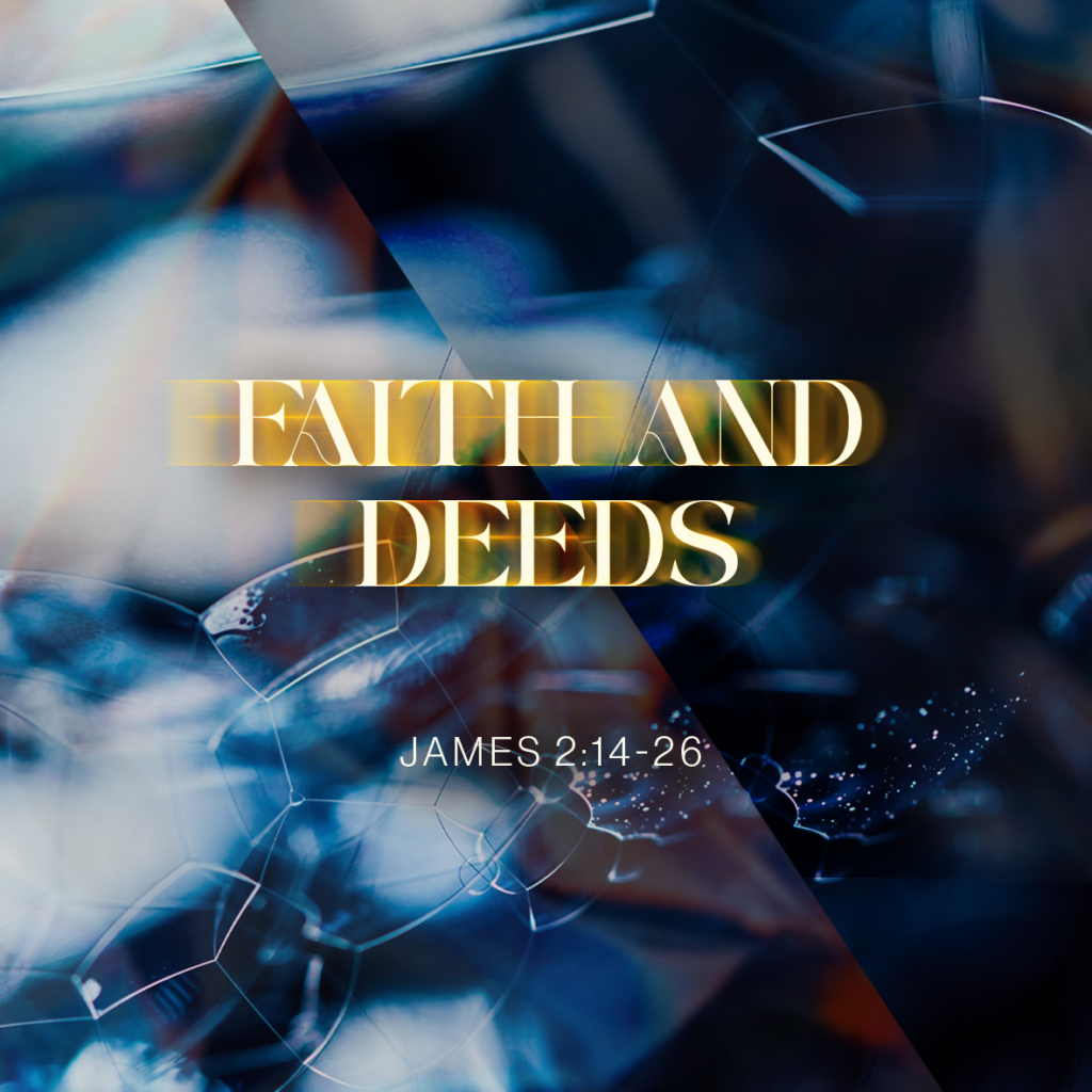 Faith and Deeds (Jas 2:14-26)
